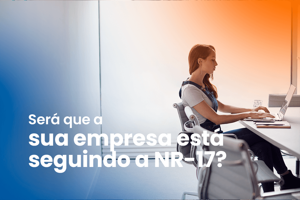 Mulher trabalhando em um escritório, sentada de frente para um computador e o seguinte texto: Será que a sua empresa está seguindo a NR-17?