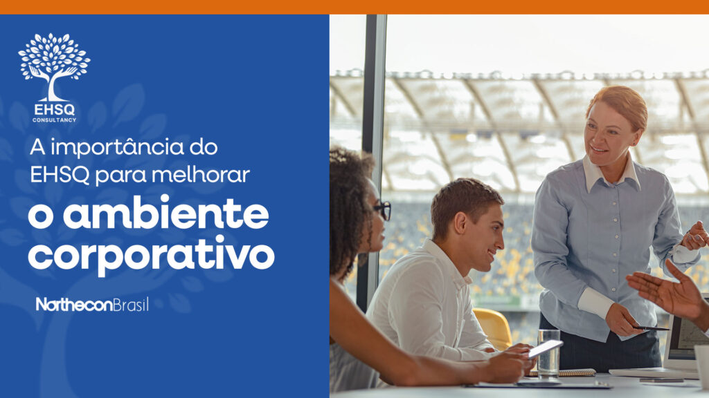 Grupo de pessoas reunido em torno da mesa de um escritório, com todos conversando e a logo do EHSQ no canto. À esquerda, o seguinte texto: A importância do EHSQ para melhorar o ambiente corporativo