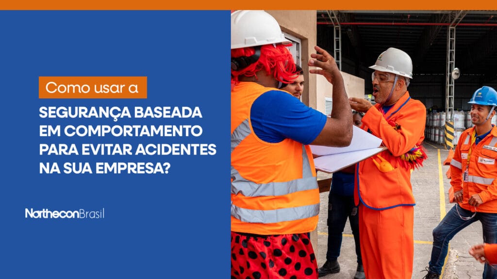 Equipe da Northecon orientando funcionários durante uma SIPAT e o seguinte texto: Como usar a segurança baseada em comportamento para evitar acidentes na sua empresa?