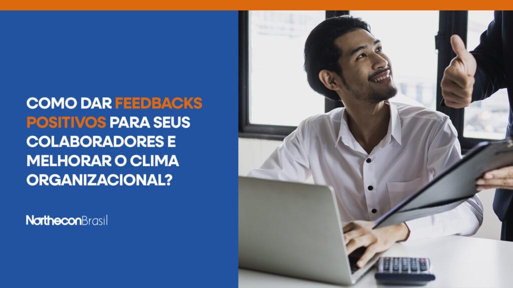 Chefe mostrando polegar levantado para funcionário em sinal de aprovação e o seguinte texto: Como dar feedbacks positivos para seus colaboradores e melhorar o clima organizacional?